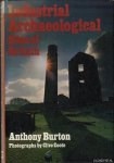 Burton, Anthony - Industrial Archaeological Sites of Britain