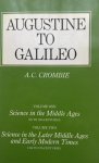 Unknown - Augustine to Galileo. Science in the Middle Ages (vol. 1 & vol. 2) , by A. C. Crombie Unknown - Augustine to Galileo. Science in the Middle Ages (vol. 1 & vol. 2) , by A. C. Crombie