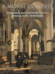  - A Moral Compass Seventeenth and Eighteenth Century Painting in the Netherlands