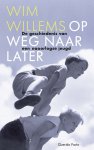 Wim Willems - Op weg naar later