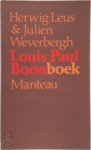 Herwig Leus 20581, Julien Weverbergh 17699 - Louis Paul Boonboek Gesprekken met Louis Paul Boon en de spoken van zijn Kapellekensbaan, alsook documenten, brieven, tekeningen, commentaren en ongepubliceerd proza van Boontje