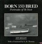 KELLEY, Ann - Born and Bred. Portraits of St Ives