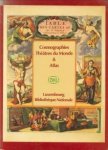 VEKENE, EMILE VAN DER - Cosmographies Théâtres du Monde & Atlas. Catalogue de 254 atlas et ouvrages topographiques conservés à la Bibliothèque nationale de Luxembourg