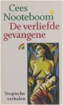 Cees Nooteboom - De verliefde gevangene : tropische verhalen