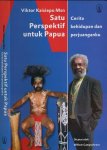Kaisiepo, Viktor - Satu Perspektif untuk Papua: Cerita kehidupan dan perjuanganku