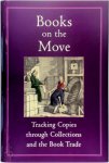 Robin Myers, Michael Harris, Giles Mandelbrote - Books on the Move Tracking Copies Through Collections and the Book Trade