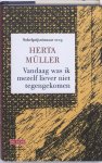 Herta Müller - Vandaag was ik mezelf liever niet tegengekomen