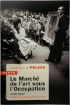 Emmanuelle Polack - Le marché de l'art sous l'Occupation