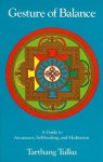 Tulku, Tarthang - Gesture of Balance A Guide to Awareness, Self-Healing and Meditation