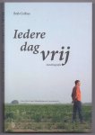 Crébas, Bob - Iedere dag vrij. Autobiografie. Over Het Goed, Marktplaats.nl, brandnetels...