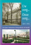 Eliasar, Babs - Sneek  Uw zorg? Onze zorg. 100 jaar Antonius Ziekenhuis in beeld, 1903-2003