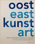 ESKAMP, Hans & JANSEN, Bert - Oost kunst: kunst in het oostelijk havengebied van Amsterdam / East art: art in Amsterdam's eastern docks area