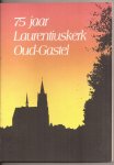 Heemkundekring Het Land van Gastel, Oud-Gastel (samenstelling) - Gedenkboek uitgegeven ter gelegenheid van het 75 jarig bestaan van de St. Laurentiuskerk te Oud-Gastel. Oud-Gastel