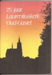 Heemkundekring Het Land van Gastel, Oud-Gastel (samenstelling) - Gedenkboek uitgegeven ter gelegenheid van het 75 jarig bestaan van de St. Laurentiuskerk te Oud-Gastel. Oud-Gastel
