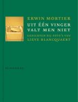 Erwin Mortier - Uit een vinger valt men niet