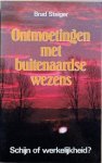 Steiger, Brad - ONTMOETINGEN MET BUITENAARDSE WEZENS. Schijn of werkelijkheid?