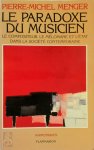 Pierre-Michel Menger 277109 - Le paradoxe du musicien Le compositeur, le mélomane et l'État dans la société contemporaine
