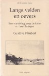 Flaubert, Gustave - Langs velden en oevers: een wandeling langs de Loire en door Bretagne