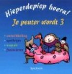 Caroline van den Kommer - Hieperdepiep hoera! Je peuter wordt 3 / Hieperdepiep Hoera!
