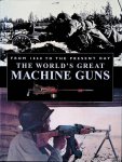 Ford, Roger - Worlds Great Machine Guns: From 1860 to the Present Day