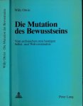 Obrist, Willy - Die Mutation des Bewusstseins: Vom archaischen zum heutigen Selbst-und Welstverständnis