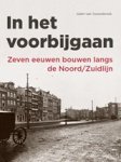 Gabri van Tussenbroek - In het voorbijgaan - zeven eeuwen bouwen langs de Noord/Zuidlijn