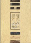 Keyser, Marja, J.F. Heijbroek & Ingeborg Verheul: - Frederik Muller (1817-1881). Leven en  Werken
