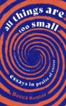 Becca Rothfeld - All Things Are Too Small