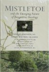 Stephen Johnson, Nasha Winters, Adam Blanning, Marion Debus, Paul Faust, Mark Hancock, Peter Hinderberger - Mistletoe and the Emerging Future of Integrative Oncology