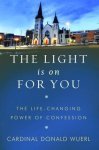 Cardinal Donald Wuerl - The Light Is on for You