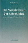 Klouwen, Wouter - Die Wirklichkeit der Geschichte. Ein Vergleich zwischen K. Barth und G.W.F. Hegel