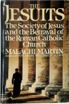 Malachi Martin 276910 - The Jesuits The Society of Jesus and the Betrayal of the Roman Catholic Church