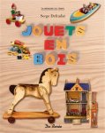 Defradat, Serge - Jouetes en bois ( over houten kinderspeelgoed)