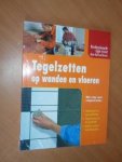 Redactie - Tegelzetten op wanden en vloeren.  Met stap-voor-stapinstructies
