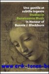 G. Filocamo, M. J. Bloxam (eds.); - Uno gentile et subtile ingenio. Studies in Renaissance Music in Honour of Bonnie J. Blackburn,