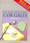 Galis, Cor - De mening van Cor Galis