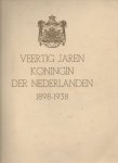  - Veertig jaren koningin der Nederlanden
