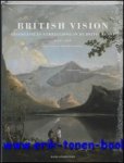 Hoozee, Robert ( o.l.v. ); - British Vision. Observatie en verbeelding in de Britse kunst van 1750 tot 1950,