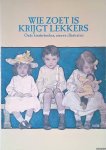 Vermeulen, Marita & Peter Balcan (eindredactie) - Wie zoet is krijgt lekkers: oude kinderboeken, nieuwe illustraties
