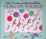 Yeoman, John & Quentin Blake - Vlieg op, vogels!