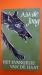 Jong A.M. de - Het evangelie van de haat