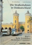 Gerhard Bauer, Norbert Kuschinski - Die Strassenbahnen in Ostdeutschland - Band 3: Berlin, Brandenburg, Mecklenburg-Vorpommern
