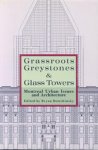 Demchinsky, Bryan (red.) - Grassroots, Greystones, and Glass Towers. Montreal Urban Issues and Architecture