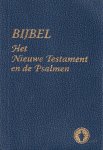 niet vermeld - Bijbel. Het Nieuwe Testament en de Psalmen niet vermeld - Bijbel. Het Nieuwe Testament en de Psalmen