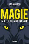 Bas Mouton - Magie in al je communicatie Bas Mouton - Magie in al je communicatie