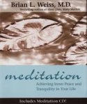 Weiss, Brian L. - Meditation / Achieving Inner Peace and Tranquility in Your Life