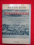 Blok, Anton - De Bokkerijders, roversbenden en geheime genootschappen in de Landen van Overmaas. (1730-1774)