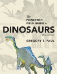 Gregory S. Paul - The Princeton Field Guide to Dinosaurs / Second Edition