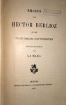 Mara, La (Gertrud Elisabeth): - Briefe von Hector Berlioz an die Fürstin Carolyne Sayn-Wittgenstein. Herausgegeben von La Mara