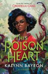 Kalynn Bayron - This Poison Heart
